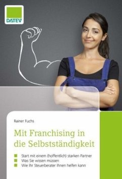 Mit Franchising in die Selbstständigkeit - Fuchs, Rainer