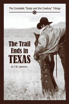 The Trail Ends in Texas - Lawrence, T. W.