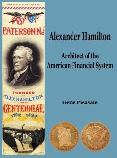 Alexander Hamilton: Architect of the American Financial System - Pisasale, Gene