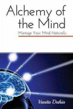 Alchemy of the Mind: Manage your Mind Naturally - Dahia, Vanita