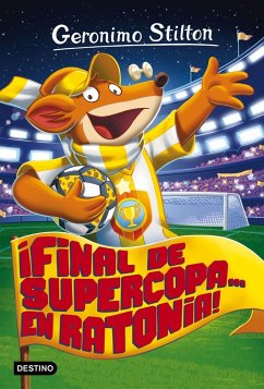 Geronimo Stilton 65. ¡Final de Supercopa-- en Ratonia! - Stilton, Geronimo