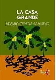 La casa grande - Cepeda Samudio, Alvaro