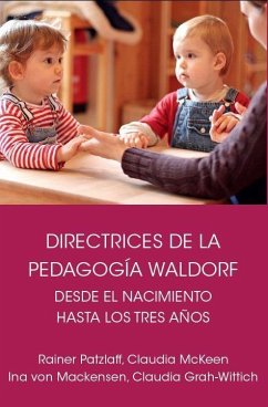 Directrices de la pedagogía Waldorf desde el nacimiento hasta los tres años de edad - Patzlaff, Rainer; McKeen, Claudia