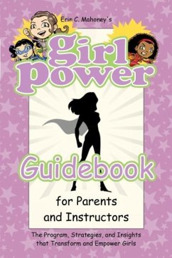 Girl Power Guidebook for Parents and Instructors - Mahoney, Erin C.