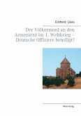 Der Völkermord an den Armeniern im 1. Weltkrieg - Deutsche Offiziere beteiligt?