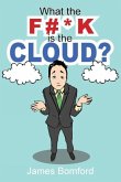 What the F#*k Is the Cloud?