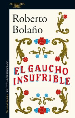 El gaucho insufrible - Bolaño, Roberto