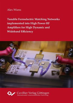 Tunable Ferroelectric Matching Networks implemented into High Power RF Amplifiers for High Dynamic and Wideband Efficiency - Wiens, Alex