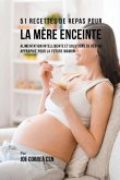 51 Recettes de Repas Pour la Mère Enceinte