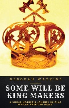 Some Will Be King Makers - Watkins, Deborah