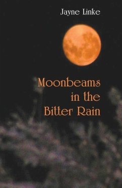 Moonbeams in the Bitter Rain - Linke, Jayne