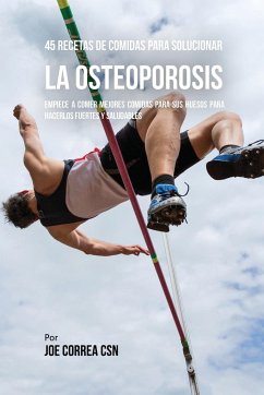 45 Recetas De Comidas Para Solucionar La Osteoporosis - Correa, Joe