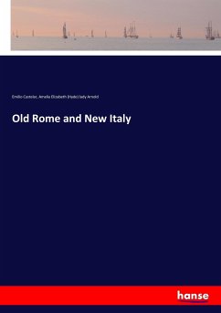 Old Rome and New Italy - Castelar, Emilio;Arnold, Amelia Elizabeth H.