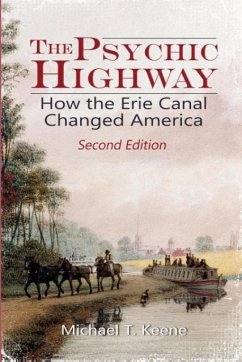 The Psychic Highway: How the Erie Canal Changed America - Keene, Michael T.