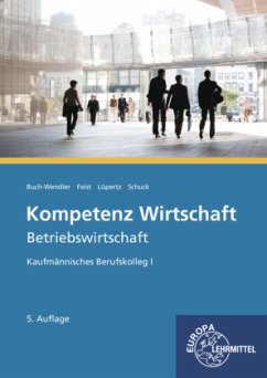 Kompetenz Wirtschaft - Betriebswirtschaft, Kaufmännisches Berufskolleg I - Buch-Wendler, Susanne;Feist, Theo;Kornagel, Judith