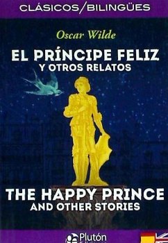 El príncipe feliz y otros relatos = The happy prince and other stories - Wilde, Oscar