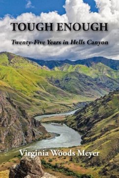 Tough Enough: Twenty-Five Years In Hells Canyon - Meyer, Virginia Woods