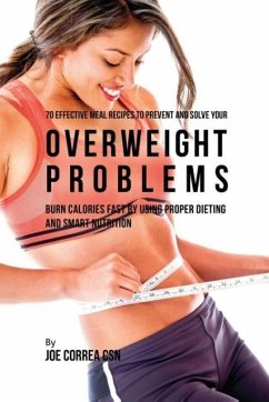 70 Effective Meal Recipes to Prevent and Solve Your Overweight Problems - Correa, Joe