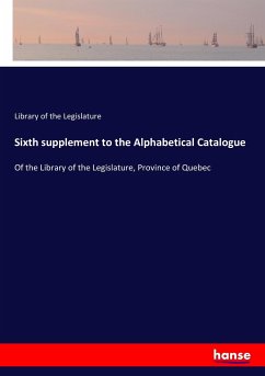 Sixth supplement to the Alphabetical Catalogue - Library of the Legislature