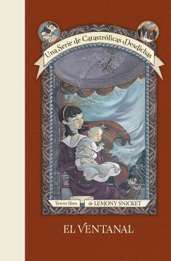 Una serie de catastróficas desdichas 3. El ventanal - Snicket, Lemony