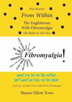 True Journey from Within - The Englishman with Fibromyalgia - Life Before and Life Now - Town, Shayne Elliott