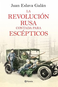 La Revolución rusa contada para escépticos - Eslava Galán, Juan