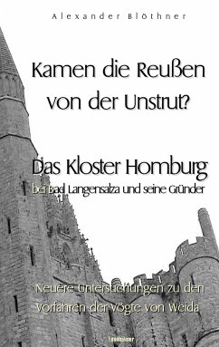 Kamen die Reussen von der Unstrut? - Das Kloster Homburg bei Bad Langensalza und seine Gründer - Blöthner, Alexander