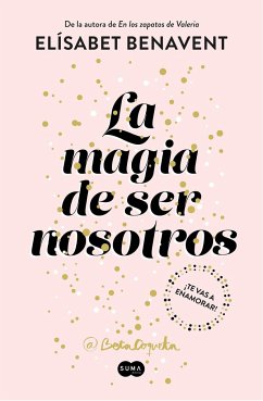 La Magia de Ser Nosotros / The Magic of Being Ourselves - Benavent, Elisabet