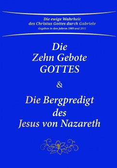 Die Zehn Gebote Gottes & Die Bergpredigt des Jesus von Nazareth - Gabriele