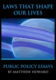 Laws That Shape Our Lives: Public Policy Essays (eBook, ePUB)
