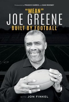 Mean Joe Greene: Built By Football - Greene, Joe; Finkel, Jon