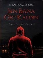 Sen Bana Gec Kaldin - Akagündüz, Erkan