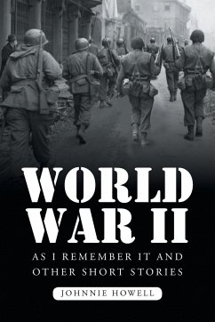 World War II as I Remember It and Other Short Stories - Howell, Johnnie