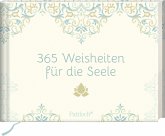 365 Weisheiten für die Seele 365 Weisheiten für die Seele