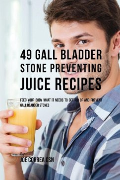 49 Gall Bladder Stone Preventing Juice Recipes - Correa, Joe
