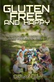 Gluten Free and Happy: All you need to know about loving your Gluten Free life