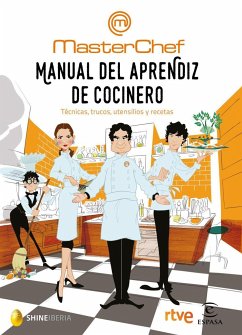 Manual del aprendiz de cocinero : técnicas, trucos, utensilios y recetas - Cr Tve; Shine