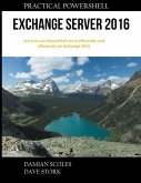 Practical PowerShell Exchange Server 2016