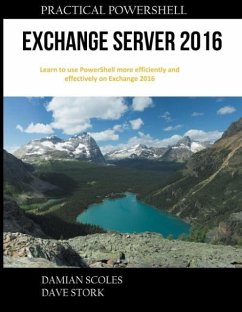 Practical PowerShell Exchange Server 2016 - Scoles, Damian; Stork, Dave