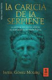 La caricia de la serpiente : la metamorfosis de Nerón, el emperador sin escrúpulos La caricia de la serpiente : la metamorfosis de Nerón, el emperador sin escrúpulos
