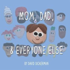 Mom, Dad, and Everyone Else - David, Dickerman J