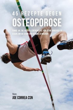 45 Rezepte gegen Osteoporose - Correa, Joe