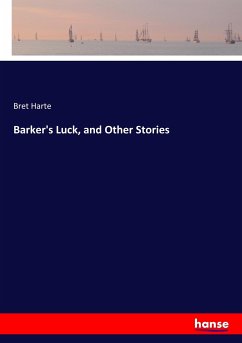 Barker's Luck, and Other Stories