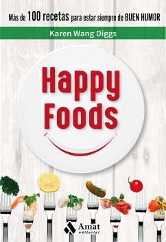 Happy foods : más de 100 recetas para estar siempre de buen humor - Wang Diggs, Karen
