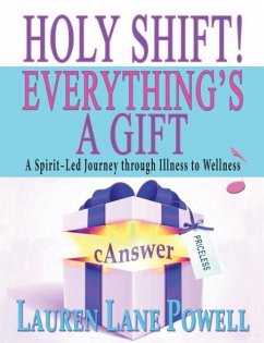 Holy Shift! Everything's a Gift: A Spirit-Led Journey through Illness to Wellness - Powell, Lauren Lane