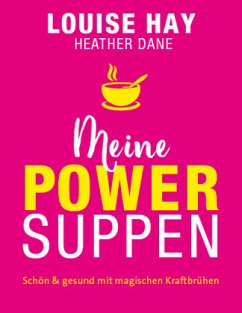 Meine Powersuppen - Hay, Louise L.;Dane, Heather