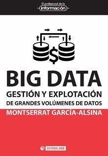 Big data : gestión y explotación de grandes volúmenes de datos - García Alsina, Montserrat