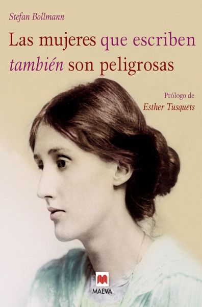 Las mujeres que escriben también son peligrosas : un libro bellamente ilustrado, dedicado a las valientes mujeres escritoras de todas las épocas Las mujeres que escriben también son peligrosas : un libro bellamente ilustrado, dedicado a las valientes mujeres escritoras de todas las épocas