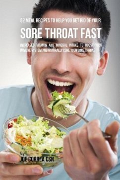 52 Meal Recipes to Help You Get Rid of Your Sore Throat Fast - Correa, Joe