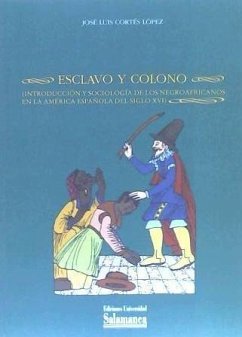 Esclavo y colono : introducción y sociología de los negroafricanos en la América española del siglo XVI - Cortés López, José Luis
